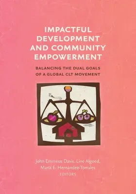 Dezvoltare cu impact și emancipare comunitară: Echilibrarea obiectivelor duble ale unei mișcări globale CLT - Impactful Development and Community Empowerment: Balancing the Dual Goals of a Global CLT Movement