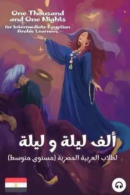 O mie și una de nopți pentru cursanții de limbă arabă egipteană intermediară - One Thousand and One Nights for Intermediate Egyptian Arabic Language Learners