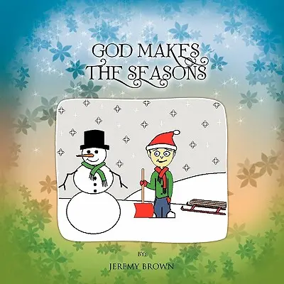 Dumnezeu face anotimpurile - God Makes The Seasons