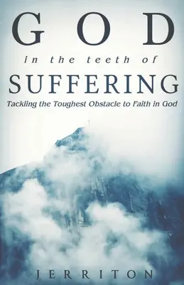 Dumnezeu în dinții suferinței (God in the Teeth of Suffering) - God in the Teeth of Suffering