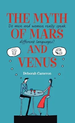Mitul lui Marte și Venus: Bărbații și femeile vorbesc într-adevăr limbi diferite? - The Myth of Mars and Venus: Do Men and Women Really Speak Different Languages?