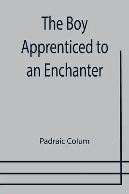 Băiatul ucenic la un vrăjitor - The Boy Apprenticed to an Enchanter