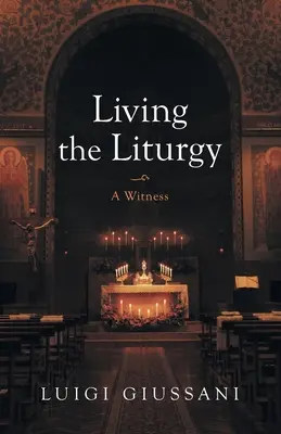 Trăirea Liturghiei: O mărturie - Living the Liturgy: A Witness