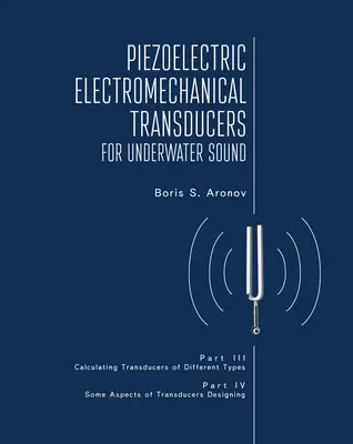 Traductoare electromecanice piezoelectrice pentru sunete subacvatice, partea III și IV - Piezoelectric Electromechanical Transducers for Underwater Sound, Part III & IV