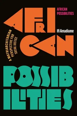 Posibilități africane: O perspectivă matriarhitară pentru justiția socială - African Possibilities: A Matriarchitarian Perspective for Social Justice
