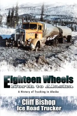 Optsprezece roți spre nord, spre Alaska - Eighteen Wheels North to Alaska