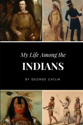 Viața mea printre indieni (My Life Among the Indians) - My Life Among the Indians