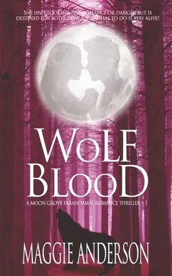 Wolf Blood: Un thriller romanesc paranormal Moon Grove - Wolf Blood: A Moon Grove Paranormal Romance Thriller