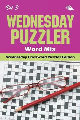 Wednesday Puzzler Word Mix Vol 3: Ediția de miercuri a cuvintelor încrucișate - Wednesday Puzzler Word Mix Vol 3: Wednesday Crossword Puzzles Edition