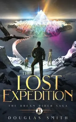 Expediția pierdută: Dream Rider Saga, Cartea 3 - The Lost Expedition: The Dream Rider Saga, Book 3