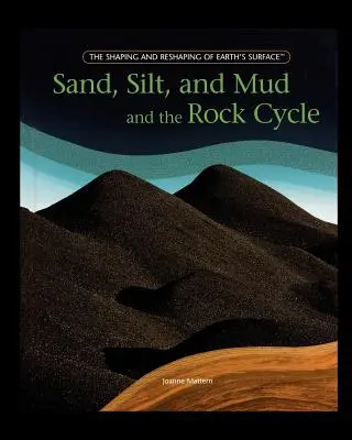 Nisip, nămol și noroi și ciclul rocilor - Sand, Silt, and Mud and the Rock Cycle