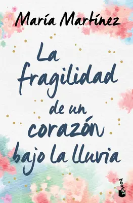 La Fragilidad de Un Corazn Bajo La Lluvia / Fragilitatea unei inimi în ploaie - La Fragilidad de Un Corazn Bajo La Lluvia / The Fragility of a Heart in the Rain