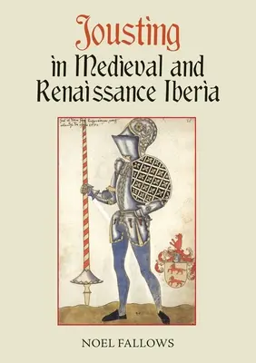 Jocurile de turnir în Iberia medievală și renascentistă - Jousting in Medieval and Renaissance Iberia