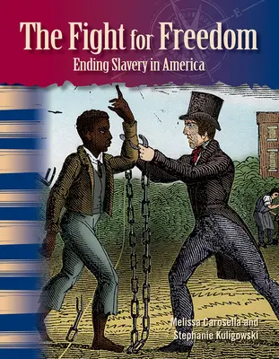 Lupta pentru libertate: Încetarea sclaviei în America - The Fight for Freedom: Ending Slavery in America