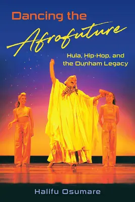 Dancing the Afrofuture: Hula, Hip-Hop, și moștenirea Dunham - Dancing the Afrofuture: Hula, Hip-Hop, and the Dunham Legacy