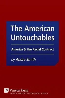 American Untouchables: America și contractul rasial: O perspectivă istorică asupra politicii bazate pe rasă - American Untouchables: America & the Racial Contract: A Historical Perspective on Race-Based Politics