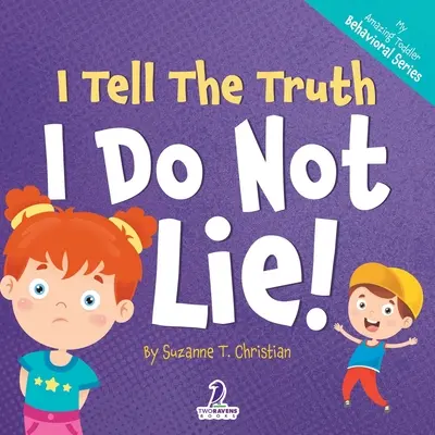 Eu spun adevărul. Eu nu mint! O carte cu tematică de afirmare pentru copii mici despre a nu minți (2-4 ani) - I Tell The Truth. I Do Not Lie!: An Affirmation-Themed Toddler Book About Not Lying (Ages 2-4)