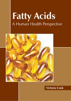 Acizii grași: o perspectivă asupra sănătății umane - Fatty Acids: A Human Health Perspective