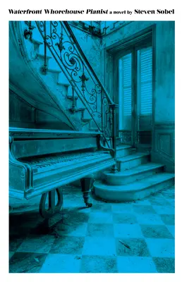 Pianistul bordelului de pe malul apei - Waterfront Whorehouse Pianist