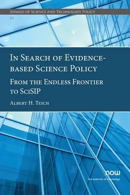 În căutarea unei politici științifice bazate pe dovezi: De la frontiera nesfârșită la SciSIP - In Search of Evidence-Based Science Policy: From the Endless Frontier to SciSIP