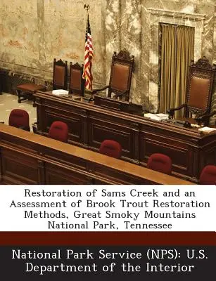 Restaurarea Sams Creek și o evaluare a metodelor de restaurare a păstrăvului Brook, Parcul Național Great Smoky Mountains, Tennessee - Restoration of Sams Creek and an Assessment of Brook Trout Restoration Methods, Great Smoky Mountains National Park, Tennessee