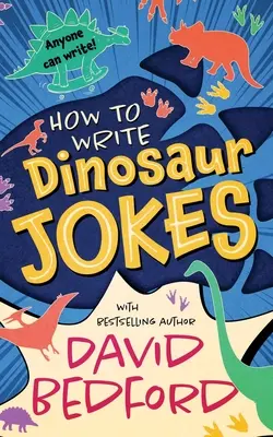 Cum să scrii bancuri cu dinozauri: Oricine poate scrie - How to Write Dinosaur Jokes: Anyone Can Write
