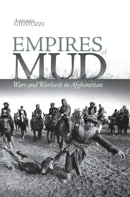 Imperii de noroi: Războaie și lorzi ai războiului în Afganistan - Empires of Mud: Wars and Warlords in Afghanistan