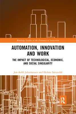 Automatizare, inovare și muncă: Impactul singularității tehnologice, economice și sociale - Automation, Innovation and Work: The Impact of Technological, Economic, and Social Singularity