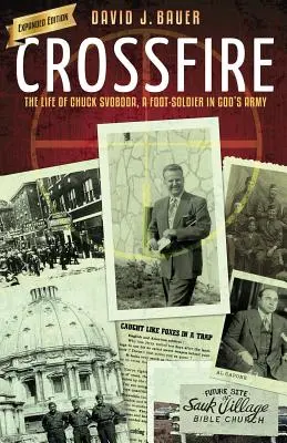 Crossfire: Viața lui Chuck Svoboda, un soldat în armata lui Dumnezeu - Crossfire: The Life of Chuck Svoboda, a Foot-Soldier in God's Army