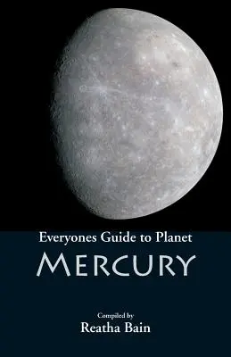 Ghidul tuturor pentru planeta Mercur - Everyone's Guide to Planet Mercury