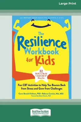 Cartea de lucru a rezilienței pentru copii: Fun CBT Activities to Help You Bounce Back from Stress and Grow from Challenges [Large Print 16 Pt Edition] - The Resilience Workbook for Kids: Fun CBT Activities to Help You Bounce Back from Stress and Grow from Challenges [Large Print 16 Pt Edition]