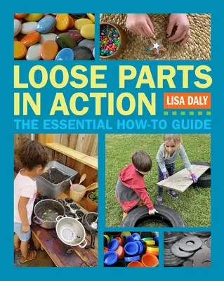 Loose Parts în acțiune: The Essential How-To Guide - Loose Parts in Action: The Essential How-To Guide