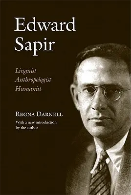 Edward Sapir: Lingvist, antropolog, umanist - Edward Sapir: Linguist, Anthropologist, Humanist