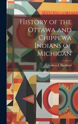 Istoria indienilor Ottawa și Chippewa din Michigan - History of the Ottawa and Chippewa Indians of Michigan