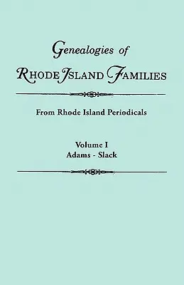 Genealogies of Rhode Island Families [Articole extrase] din periodicele din Rhode Island. în două volume. Volumul I: Adams - Slack - Genealogies of Rhode Island Families [Articles Extracted] from Rhode Island Periodicals. in Two Volumes. Volume I: Adams - Slack