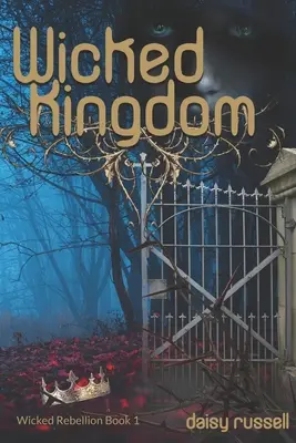 Revolta răutăcioasă: Wicked Kingdom, Cartea 1 - Wicked Rebellion: Wicked Kingdom, Book 1