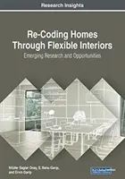 Re-codarea locuințelor prin interioare flexibile: Cercetări și oportunități emergente - Re-Coding Homes Through Flexible Interiors: Emerging Research and Opportunities