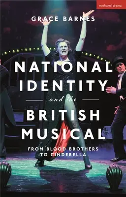 Identitatea națională și musicalul britanic: De la Blood Brothers la Cenușăreasa - National Identity and the British Musical: From Blood Brothers to Cinderella