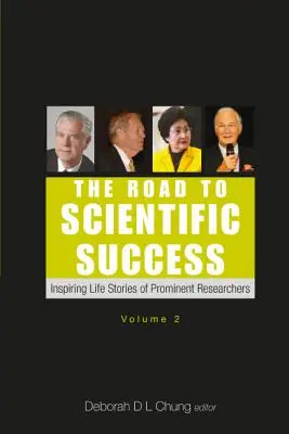 Drumul spre succesul științific: Povești de viață inspirate ale unor cercetători proeminenți (Volumul 2) - Road to Scientific Success, The: Inspiring Life Stories of Prominent Researchers (Volume 2)