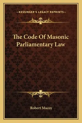 Codul de drept parlamentar masonic - The Code Of Masonic Parliamentary Law
