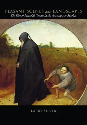 Scene țărănești și peisaje: Apariția genurilor picturale pe piața de artă din Anvers - Peasant Scenes and Landscapes: The Rise of Pictorial Genres in the Antwerp Art Market