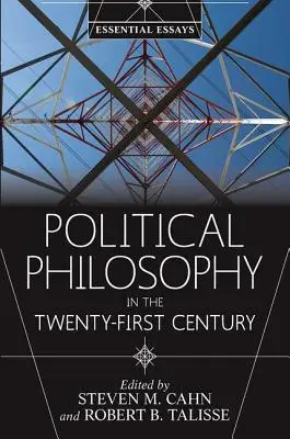 Filosofia politică în secolul XXI: Eseuri esențiale - Political Philosophy in the Twenty-First Century: Essential Essays
