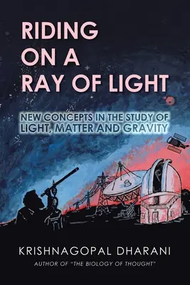 Călătorind pe o rază de lumină: Noi concepte în studiul luminii, materiei și gravitației - Riding on a Ray of Light: New Concepts in the Study of Light, Matter and Gravity