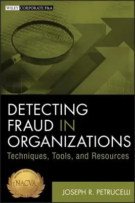 Detectarea fraudei în organizații: Tehnici, instrumente și resurse - Detecting Fraud in Organizations: Techniques, Tools, and Resources