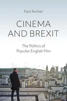 Cinema și Brexit: Politica filmului popular englez - Cinema and Brexit: The Politics of Popular English Film