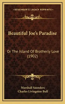 Paradisul lui Joe cel Frumos: Or The Island Of Brotherly Love (1902) - Beautiful Joe's Paradise: Or The Island Of Brotherly Love (1902)