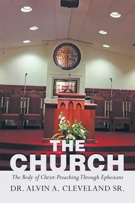 Biserica: Trupul lui Hristos - Predică prin Efeseni - The Church: The Body of Christ-Preaching Through Ephesians
