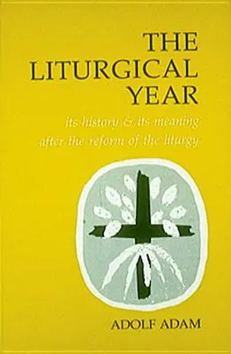 Anul liturgic: Istoria și semnificația sa după reforma liturgică - Liturgical Year: Its History and Its Meaning After the Reform of the Liturgy