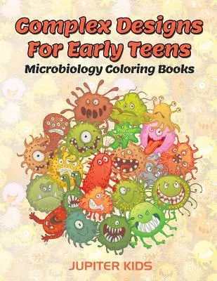 Desene complexe pentru adolescenții timpurii: Cărți de colorat despre microbiologie - Complex Designs For Early Teens: Microbiology Coloring Books