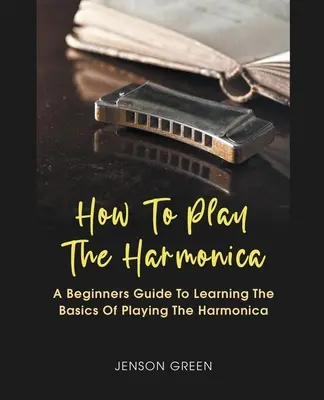 Cum să cânți la muzicuță - How To Play The Harmonica